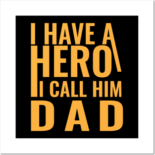 I have a hero I call him dad Posters and Art